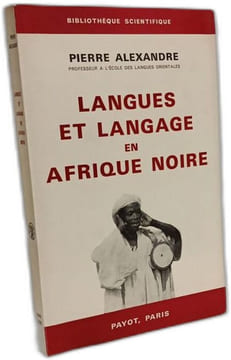 Langues et langage en Afrique noire. Pierre Alexandre