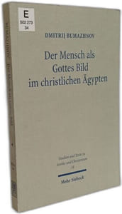 Der Mensch als Gottes Bild im christlichen Ägypten: Studien zu Gen 1 26 in zwei koptischen Quellen des 4.-5. Jahrhunderts (Studien und Texte zu Antike ... Texts in Antiquity and Christianity Band 34)