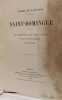 Saint-Domingue : la soci&eacute;t&eacute; et la vie cr&eacute;oles sous l'Ancien R&eacute;gime. Pierre de Vaissi&egrave;re