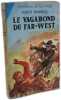 Le vagabond du Far-West. Albert Bonneau