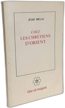 Chez les chrétiens d'Orient. Jean Melia