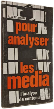 Pour analyser les media : l'analyse de contenu. Albert Kientz