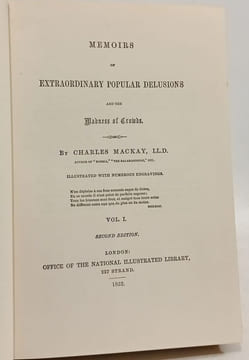 Extraordinary Popular Delusions and the Madness of Crowds. Charles Mackay LL.D