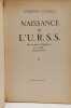 Naissance de l'U.R.S.S. - 1. De la nuit f&eacute;odale &agrave; l'aube socialiste. Jacques Sadoul