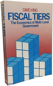 Fiscal Tiers: The Economics of Multi-Level Government: Economics of Multilevel Governments