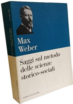 Saggi sul metodo delle scienze storico-sociali (Edizioni di Comunità). Rossi P. Weber Max