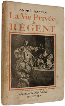 La Vie Privée du Régent. ANDRÉ RANSAN