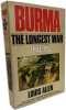 Burma: The Longest War 1941-45. Allen Louis