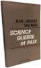SCIENCE GUERRE ET PAIX. J-j. Salomon
