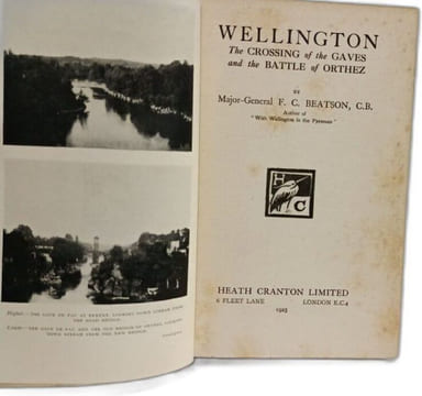 Wellington: The Crossing of the Gave and the Battle of Orthez. Major-General F. C. Beatson C.B