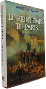 Le printemps de paris (22 fevrier - 25 juin 1848). BARRET / GURGAND
