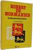 Robert de Normandie: Le Duc aux courtes bottes. Jacques Choffel