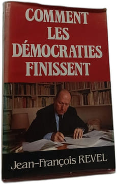 Comment les démocraties finissent. Jean-François Revel