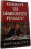 Comment les d&eacute;mocraties finissent. Jean-Fran&ccedil;ois Revel