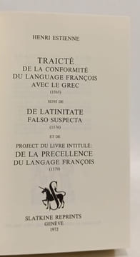 Traicté de la conformité du langage françois avec le grec suivi de De latinitate falso suspecta et de Project du livre intitulé: De la précellence du ...