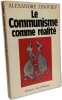Le Communisme comme r&eacute;alit&eacute;. Zinoviev Alexandre  Michaut Jacques (Traduction)