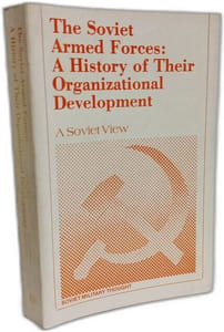 The Soviet Armed Forces: A History of Their Organizational Development - a soviet view