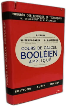 Cours de calcul booléien appliqué - 2e éd. revue et augmentée. R. Faure M. Denis-Papin A. Kaufmann