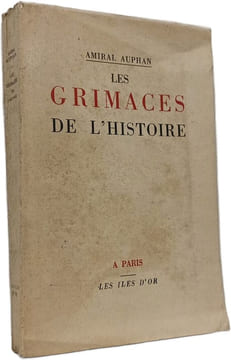 Les grimaces de l'histoire. Amiral Auphan