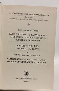 Bases y puntos de partida para la organización política de la República Argentina / Grandes y pequeños hombres del Plata / Comentarios de la ...