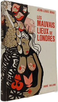 Les mauvais lieux de Londres. jean-louis brau