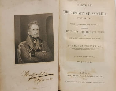 History of the Captivity of Napoleon at St. Helena; From the Letters and Journals of the Late Lieut.-Gen. Sir Hudson Lowe and Official Documents Not Before Made Public. - VOLUMES 1-2-3