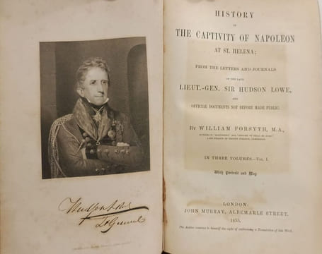 History of the Captivity of Napoleon at St. Helena; From the Letters and Journals of the Late Lieut.-Gen. Sir Hudson Lowe and Official Documents Not ...
