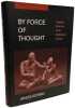 By Force of Thought: Irregular Memoirs of an Intellectual Journey. Kornai Janos
