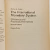 The International Monetary System: Efficiency and Practical Alternatives - revised edition. Herbert G. Grubel