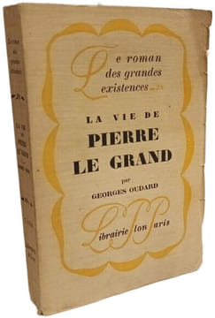 La vie de Pierre le Grand. Georges Oudard