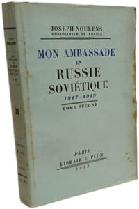 Mon ambassade en Russie soviétique - 1917-1919 - TOME PREMIER ET SECOND