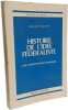 Histoire de l'id&eacute;e f&eacute;d&eacute;raliste - TOME I: Les sources + TOME II: Le f&eacute;d&eacute;ralisme de P.J. Proudhon + TOME III: Les lign&eacute;es proudhoniennes. Bernard ...