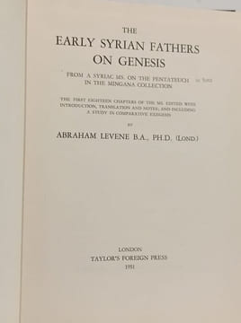 The Early Syrian Fathers on Genesis from a Syriac Ms. on the pentateuch in the Migana Collection. Abraham Levene