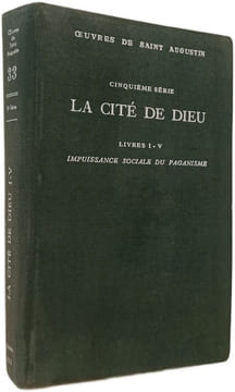 Œuvres de Saint Augustin La Cité de Dieu Livres I-V Impuissance sociale du paganisme. Saint Augustin