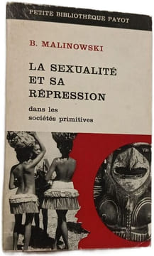 La sexualité et sa répression dans les sociétés primitives. B. Malinowski