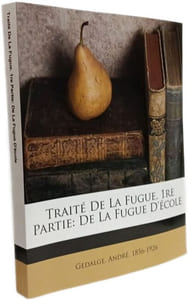 Traité De La Fugue. 1re Partie: De La Fugue D'école