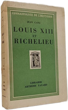 Louis XIII et Richelieu. Jean Canu