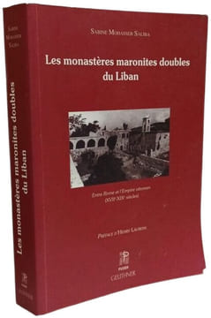 Les monastères maronites doubles du Liban: Entre Rome et l'Empire ottoman (XVIIe-XIXe siècles). Mohasseb Saliba Sabine