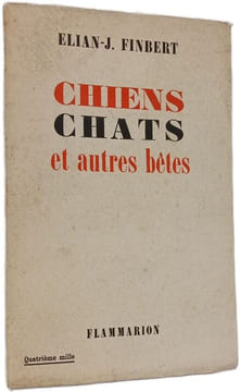 Chiens chats et autres bêtes. Elian-J. Finbert