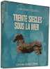 Trente si&egrave;cles sous la mer. Fr&eacute;d&eacute;ric Dumas