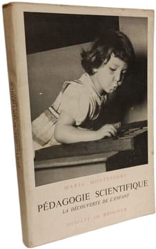 Pédagogie scientifique : la découverte de l'enfant. Maria Montessori