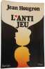 L'anti jeu. Jean Hougron