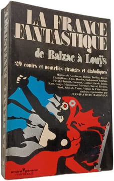 La France fantastique de Balzac à Louÿs. Jean-Baptiste Baronian