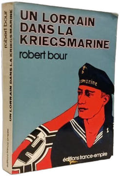 Un Lorrain dans la Kriegsmarine. Robert Bour