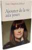 Ajouter de la vie aux jours. Anne-Dauphine Julliand