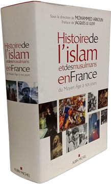 Histoire de l'islam et des musulmans en France du Moyen Âge à nos jours. Mohammed Arkoun