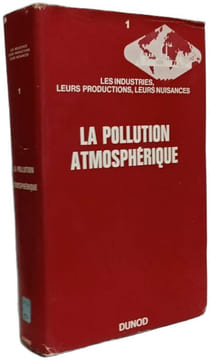 Nuisances - TOME I - La pollution atmosphérique - les industries leurs productions leurs nuisances. Détrie J.P