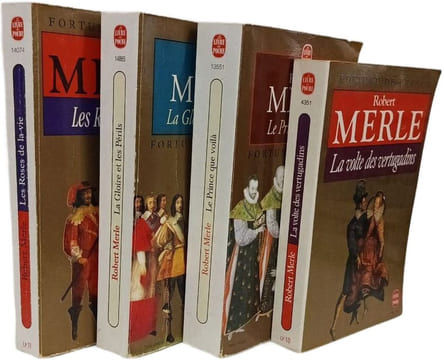 Merle Robert Collection - La volte des vertugadins + Les Roses de la vie + La Gloire et les Pèrils Fortune de France + Le Prince que voilà Fortune de ...