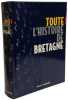 Toute l'histoire de Bretagne. Collectif Boutouiller Paul Brunel Christian Briard Jacques Canevet Corentin