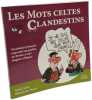 Les Mots Celtes Clandestins: Vocabulaire fran&ccedil;ais emprunt&eacute; au gaulois au breton et aux langues celtiques. Lukas Yann  Nono
